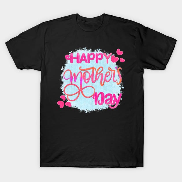 Happy mothers day T-Shirt by PrintAmor